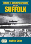 Graham Smith - Heroes of Bomber Command: Suffolk - 9781846741036 - V9781846741036