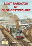 Stan Yorke - Lost Railways of Gloucestershire - 9781846741630 - V9781846741630