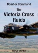 Martyn Chorlton - Bomber Command: The Victoria Cross Raids - 9781846743221 - V9781846743221