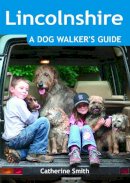 Catherine Smith - Lincolnshire: A Dog Walker's Guide - 9781846743245 - V9781846743245