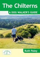 Paley, Ruth - The Chilterns: A Dog Walker's Guide - 9781846743313 - V9781846743313