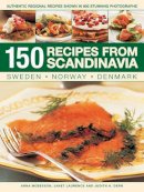 Mosesson Anna - 150 Recipes from Scandinavia: Sweden, Norway, Denmark: Authentic Regional Recipes Shown In 800 Stunning Photographs - 9781846817342 - V9781846817342