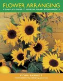 Debbie Patterson - Flower Arranging: A Complete Guide To Creative Floral Arrangements - 9781846818226 - V9781846818226