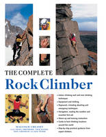 Malcolm Creasey - The Complete Rock Climber: Practical Guidance From Expert Climbers With 600 Step-By-Step Photographs - 9781846818356 - V9781846818356