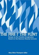  - The Fire I' The Flint: Essays On The Creative Imagination - 9781846820731 - KKD0002951