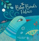 Orianne Lallemand - The Blue Bird's Palace - 9781846868856 - V9781846868856