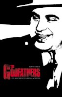 Roberto Olla - The Godfathers: Lives and Crimes of the Mafia Mobsters - 9781846880490 - V9781846880490