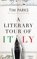 Tim Parks - A Literary Tour of Italy - 9781846883910 - V9781846883910