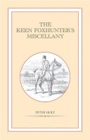 Peter Holt - The Keen Foxhunter's Miscellany - 9781846890659 - V9781846890659