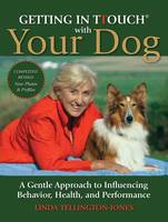 Linda Tellington-Jones - Getting in TTouch with Your Dog: A Gentle Approach to Influencing Behaviour, Health and Performance - 9781846891885 - V9781846891885