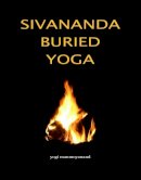 Yogi Manmoyanand - Sivananda Buried Yoga - 9781846941511 - V9781846941511
