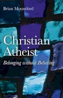 Brian Mountford - Christian Atheist - 9781846944390 - V9781846944390