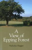 Nicholas Hagger - View of Epping Forest - 9781846945878 - V9781846945878