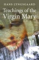 Hans Lyngsgaard - Teachings of the Virgin Mary - 9781846949166 - V9781846949166