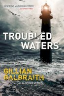 Gillian Galbraith - Troubled Waters (Alice Rice Mysteries) - 9781846973161 - 9781846973161