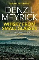 Denzil Meyrick - Whisky from Small Glasses: A D.C.I. Daley Thriller - 9781846973215 - V9781846973215
