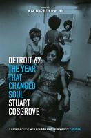 Stuart Cosgrove - Detroit 67: The Year That Changed Soul - 9781846973666 - V9781846973666