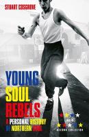 Stuart Cosgrove - Young Soul Rebels: A Personal History of Northern Soul - 9781846973932 - V9781846973932