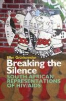 Ellen Grünkemeier - Breaking the Silence: South African Representations of HIV/AIDS - 9781847010704 - V9781847010704