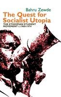 Bahru Zewde - The Quest for Socialist Utopia: The Ethiopian Student Movement, c. 1960-1974 - 9781847010858 - V9781847010858