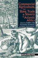 Robin Law - Commercial Agriculture, the Slave Trade & Slavery in Atlantic Africa - 9781847011367 - V9781847011367