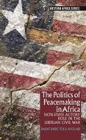 Babatunde Tolu Afolabi - The Politics of Peacemaking in Africa: Non-State Actors´ Role in the Liberian Civil War - 9781847011589 - V9781847011589