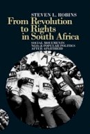 Steven L. Robins - From Revolution to Rights in South Africa: Social Movements, NGOs and Popular Politics After Apartheid - 9781847012012 - V9781847012012