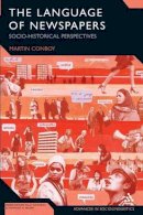 Conboy, Martin - The Language of Newspapers: Socio-Historical Perspectives (Advances in Sociolinguistics) - 9781847061812 - V9781847061812
