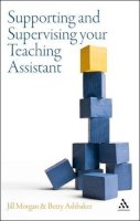 Dr Jill Morgan - Supporting and Supervising your Teaching Assistant - 9781847063847 - V9781847063847