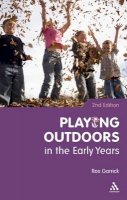 Dr Ros Garrick - Playing Outdoors in the Early Years - 9781847065476 - V9781847065476
