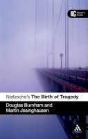 Professor Douglas Burnham - Nietzsche´s ´The Birth of Tragedy´: A Reader´s Guide - 9781847065858 - V9781847065858