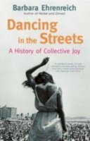 Barbara Ehrenreich - Dancing In The Streets: A History Of Collective Joy - 9781847080080 - V9781847080080