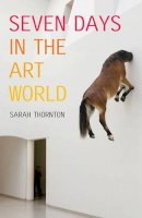 Sarah Thornton - Seven Days in the Art World - 9781847080844 - V9781847080844