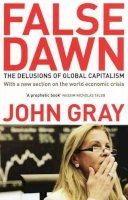 John Gray - False Dawn: The Delusions of Global Capitalism - 9781847081322 - V9781847081322