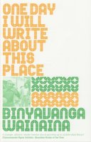 Binyavanga Wainaina - One Day I Will Write About This Place - 9781847083326 - V9781847083326