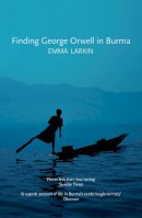 Larkin, Emma - Finding George Orwell in Burma - 9781847084026 - V9781847084026