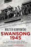 Walter Kempowski - Swansong 1945: A Collective Diary from Hitler's Last Birthday to Ve Day - 9781847086419 - V9781847086419