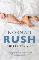 Norman Rush - Subtle Bodies - 9781847087812 - V9781847087812