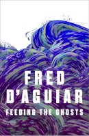 Fred D´aguiar - Feeding the Ghosts - 9781847088642 - V9781847088642