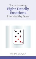 Windy Dryden - Transforming Eight Deadly Emotions Into Healthy Ones - 9781847091345 - V9781847091345