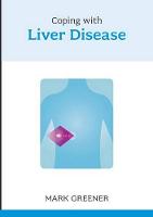 Greener, Mark - Coping With Liver Disease - 9781847092427 - V9781847092427