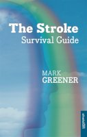 Mark Greener - The Stroke Survival Guide - 9781847093097 - V9781847093097