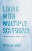 Greener, Mark - Living with Multiple Sclerosis: Practical Advice for People with MS - 9781847094131 - 9781847094131