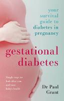 Paul Grant - Gestational Diabetes: Your Survival Guide to Diabetes in Pregnancy - 9781847094414 - V9781847094414
