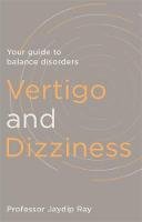 Jaydip Ray - Vertigo and Dizziness: Your Guide To Balance Disorders - 9781847094438 - V9781847094438