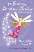 Kate Bloom - The Fairies of Starshine Meadow Rose and The Perfect Pet - 9781847150028 - KSG0006235