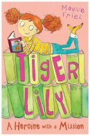 Maeve Friel - Tiger Lily: A Heroine with a Mission (Tiger Lily S.) - 9781847150400 - KTG0010975