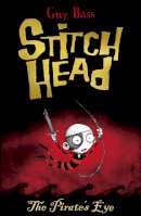 Guy Bass - Stitch Head and the Pirate's Eye - 9781847152282 - V9781847152282