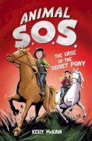 Kelly Mckain - Case of the Secret Pony (Animal SOS) - 9781847152473 - V9781847152473