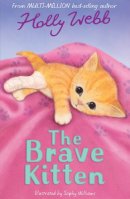 Holly Webb - The Brave Kitten (Holly Webb Animal Stories) - 9781847154408 - V9781847154408